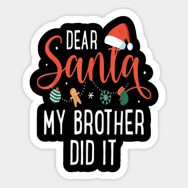 Dear Santa My Brother Did It Family Christmas Sticker by Gadsengarland.Art